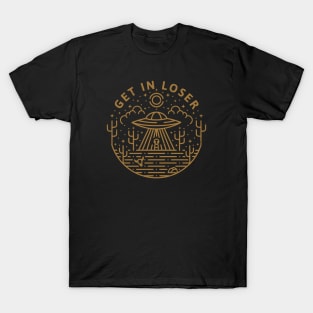 Get In Loser T-Shirt